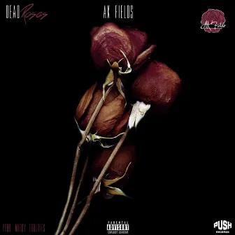 Dead Rose's EP by AK Fields