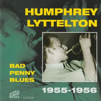 Bad Penny Blues 1955-1956 by Humphrey Lyttelton