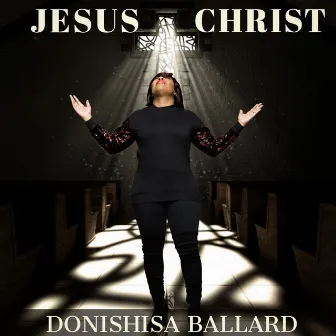 Jesus Christ by Donishisa Ballard