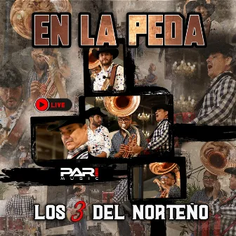 En La Peda (En Vivo) by Los 3 Del Norteño