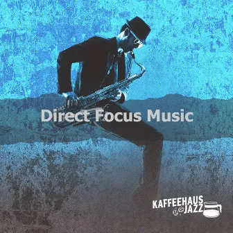 Direct Focus Music by Kaffeehaus Jazz