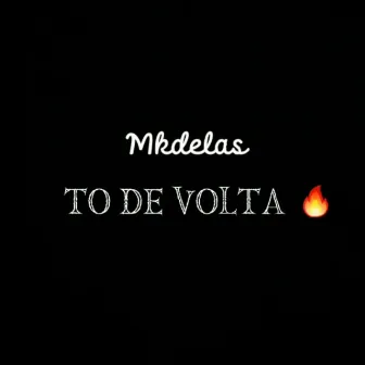 To de volta by Mkdelas