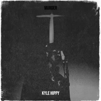 Murder by Kyle Hippy