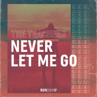 Never Let Me Go by The Teachers