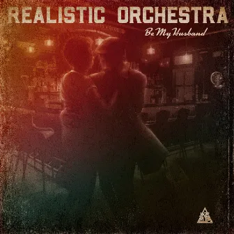 Be My Husband by Realistic Orchestra