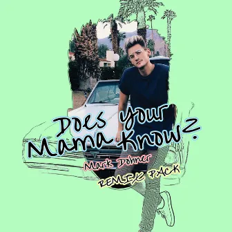 Does Your Mama Know? (Remixes) by Mark Dohner