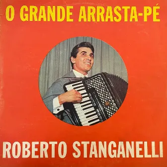 O Grande Arrastá-Pé by Roberto Stanganelli