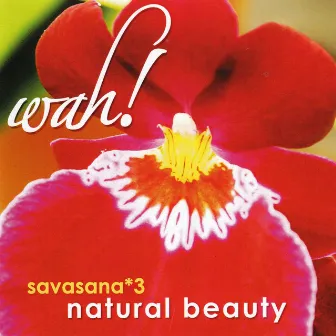 Savasana 3: Natural Beauty by Wah!