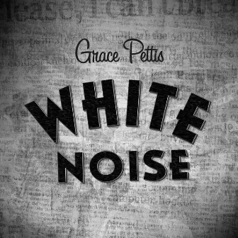 White Noise by Grace Pettis