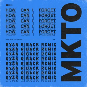 How Can I Forget (Ryan Riback Remix) by Ryan Riback