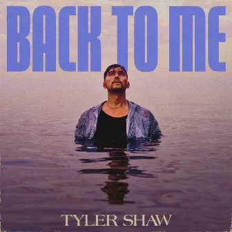 Back to Me by Tyler Shaw