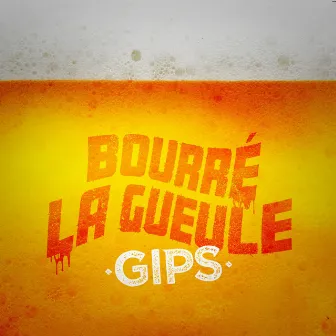 Bourré la gueule by Gips