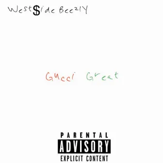 GUCCI GREAT by Westside Beezly