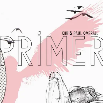 Primer by Chris Paul Overall