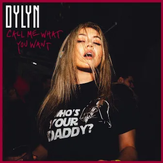 Call Me What You Want by DYLYN