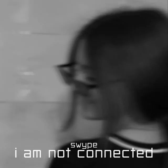 I Am Not Connected