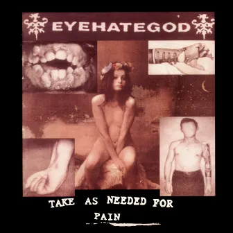 Take As Needed for Pain (Remastered Re-issue + Bonus Tracks) by Eyehategod