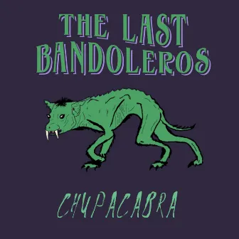 Chupacabra by The Last Bandoleros