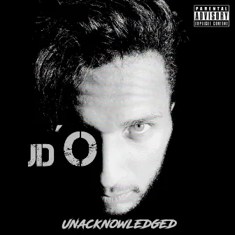 Unacknowledged by JhOo D´Oliver