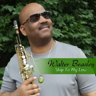 Skip To My Lew by Walter Beasley