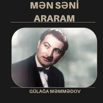 Mən səni araram by Gülağa Məmmədov