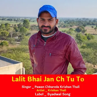 Lalit Bhai Jan Ch Tu To by Pawan Chhareda