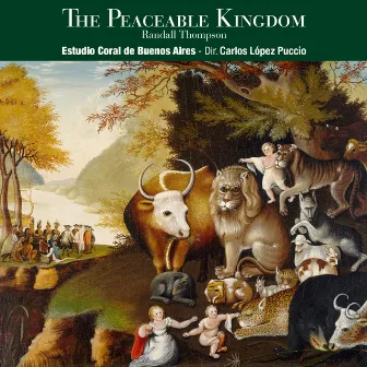 Randall Thompson: The Peaceable Kingdom by Carlos López Puccio