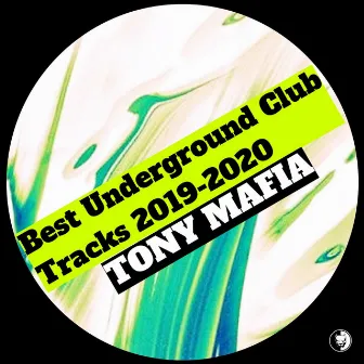 Best Underground Club Tracks 2019-2020 by Tony Mafia