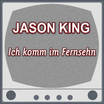 Ich komm im Fernsehn by Jason King