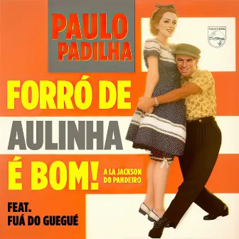 Forró de Aulinha É Bom! by Paulo Padilha