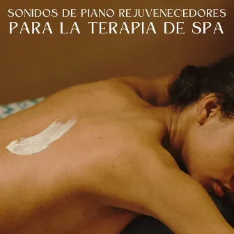 Sonidos De Piano Rejuvenecedores Para La Terapia De Spa by 