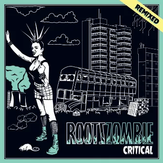 Critical Remixed by Roots Zombie