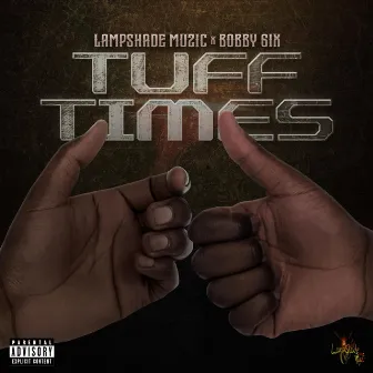 Tuff Times by Bobby 6ix