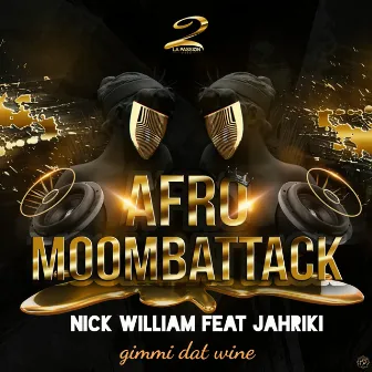 Gimmi Dat Wine (Afro Moombattack) by Nick William