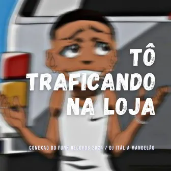 Tô Traficando na Loja by MC Silva Original