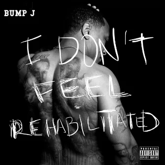 I Don't Feel Rehabilitated by Bump J