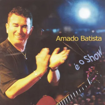 É o Show (Ao Vivo) by Amado Batista