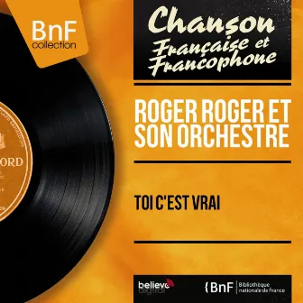 Toi c'est vrai (Mono Version) by Roger Roger Et Son Orchestre