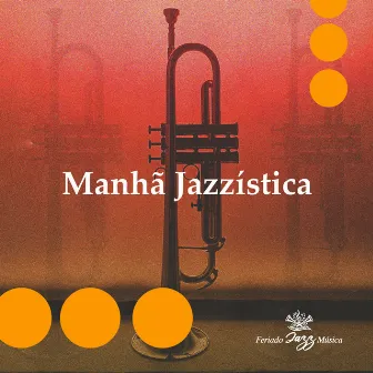 Manhã Jazzística by Feriado Jazz Música