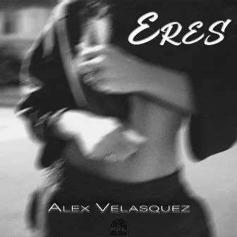 Eres by Alex Velasquez