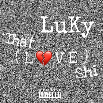 That L.O.V.E Shi by LuKy