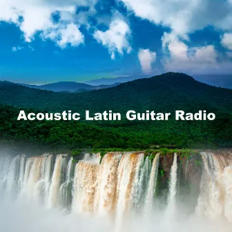 Acoustic Latin Guitar Radio by Latin Guitar Trio