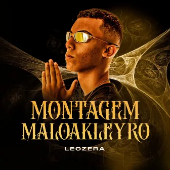 Montagem Maloakleyro by MC LeoZera