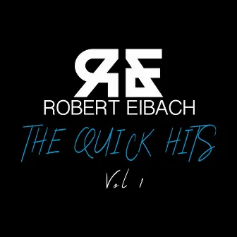 The Quick Hits by Robert Eibach