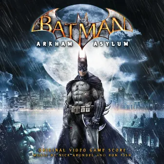 Batman: Arkham Asylum (Original Video Game Score) by Nick Arundel