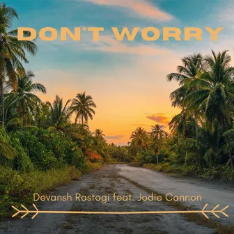 Don't worry by Devansh Rastogi