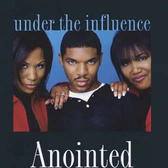 Under the Influence by Anointed