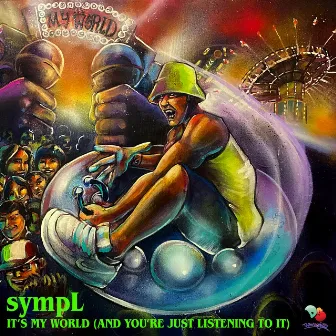 It's My World (And You're Just Listening To It) by sympL