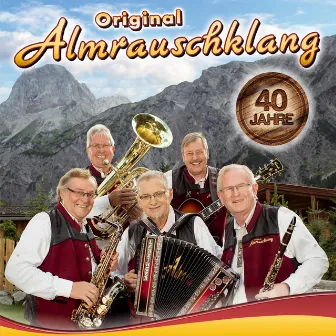 40 Jahre by Original Almrauschklang