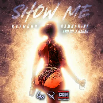 Show Me by Dil.E.Nadan